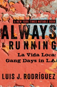 Always Running : La Vida Loca: Gang Days in L.A.