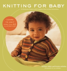 Knitting for Baby : 30 Heirloom Projects with Complete How-to-Knit Instructions