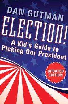 Election! : A Kid's Guide to Picking Our President