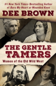 The Gentle Tamers : Women of the Old Wild West