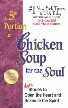 A 5th Portion of Chicken Soup for the Soul : More Stories to Open the Heart and Rekindle the Spirit