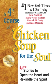 A 4th Course of Chicken Soup for the Soul : More Stories to Open the Heart and Rekindle the Spirit