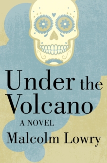 Under the Volcano : A Novel