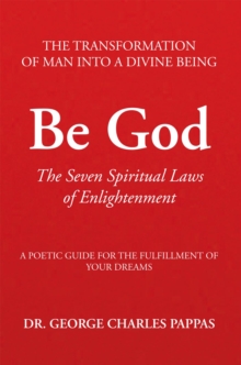 Be God : The Seven Spiritual Laws of Enlightenment