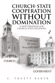 Church-State Cooperation Without Domination : A New Paradigm for Church-State Relations