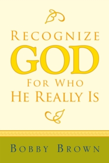 Recognize God for Who He Really Is