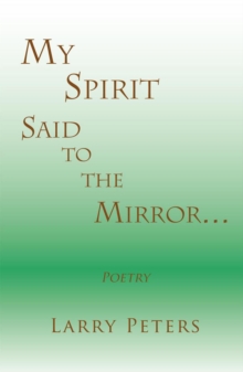 My Spirit, Said to the Mirror...