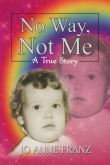 No Way, Not Me : A True Story