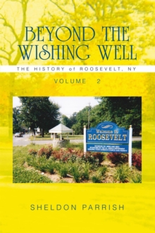 Beyond the Wishing Well : The History of Roosevelt, Ny