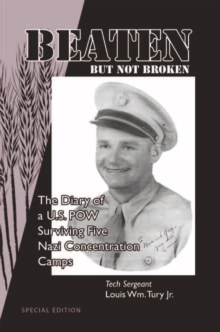 Beaten but Not Broken : The Diary of a U.S. Pow Surviving Five Nazi Concentration Camps