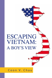 Escaping Vietnam: a Boy's View : A Boy'S View