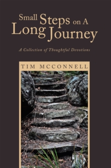 Small Steps on a Long Journey : A Collection of Thoughtful Devotions