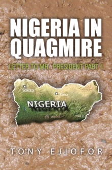 Nigeria in Quagmire : Letter to Mr.  President Part 1