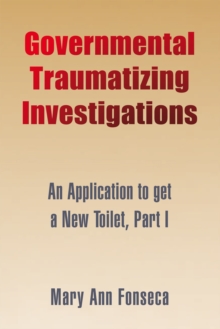 Governmental Traumatizing Investigations : An Application to Get a New Toilet, Part I