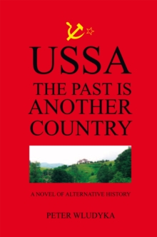 Ussa: the Past Is Another Country : A Novel of Alternative History