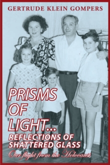 Prisms of Light...Reflections of Shattered Glass : Our Flight from the Holocaust