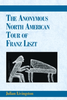 The Anonymous North American Tour of Franz Liszt