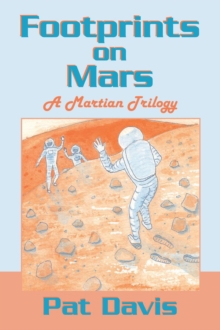 Footprints on Mars : A Martian Trilogy