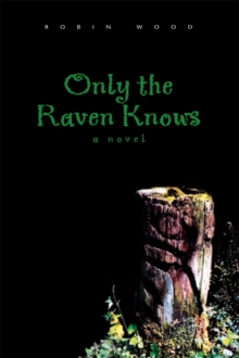 Only the Raven Knows : A Novel