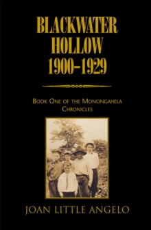 Blackwater Hollow 1900-1929 : Book One of the Monongahela Chronicles