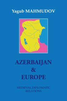 Azerbaijan & Europe : Medieval Diplomatic Relations