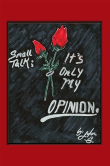 Small Talk: It'S Only My Opinion