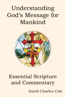 Understanding God'S Message for Mankind : Essential Scripture and Commentary