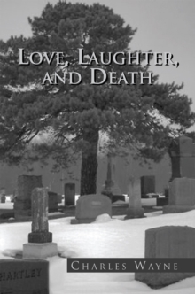 Love, Laughter, and Death : Writings and Observations