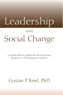 Leadership and Social Change : A South African Model for Transforming Business in Developing Countries