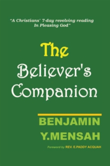 Believer's Companion : A Christians' 7-Day Revolving Reading in Pleasing God