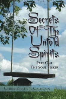 Secrets of the Untold Spirits : Part One the Soul Seeker