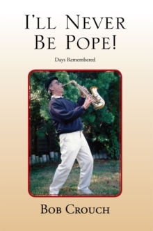 I'Ll Never Be Pope! : Days Remembered