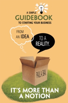 It'S More Than a Notion : A Guide for Starting a New Business