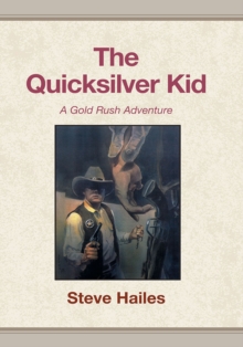 The Quicksilver Kid : A Gold Rush Adventure