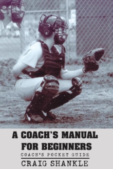 A Coach's Manual for Beginners : Coach's Pocket Guide