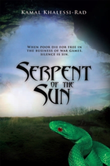 Serpent of the Sun : When Poor Die in the Business of War Games, It Is Hard to Keep Silence