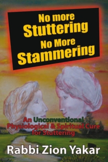 No More Stuttering - No More Stammering : A Physiological and Spiritual Cure for Stuttering