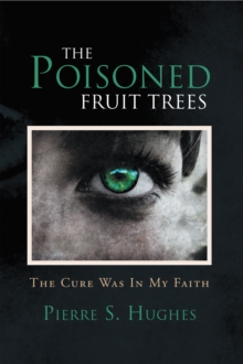 The Poisoned Fruit Trees : The Cure Was in My Faith