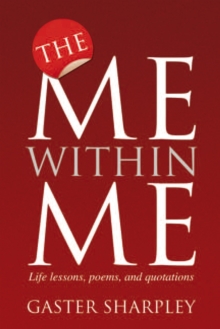 The Me Within Me : Life Lessons, Poems, and Quotations