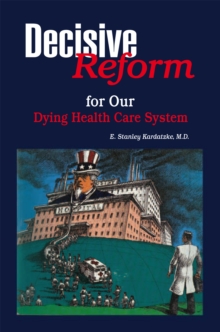 Decisive Reform for Our Dying Health Care System