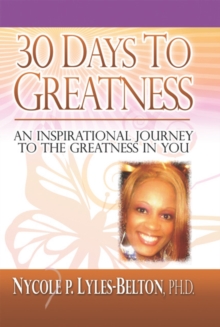 30 Days to Greatness : An Inspirational Journey to the Greatness in You