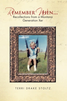 Remember When... : Recollections from a Montana Generation Xer