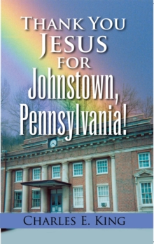 Thank You Jesus for Johnstown, Pennsylvania!