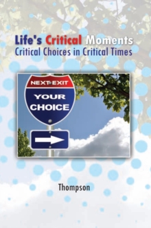 Life's Critical Moments : Critical Choices in Critical Times