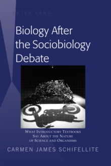 Biology After the Sociobiology Debate : What Introductory Textbooks Say About the Nature of Science and Organisms