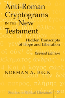 Anti-Roman Cryptograms in the New Testament : Hidden Transcripts of Hope and Liberation