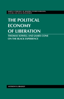 The Political Economy of Liberation : Thomas Sowell and James Cone on the Black Experience