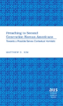 Preaching to Second Generation Korean Americans : Towards a Possible Selves Contextual Homiletic