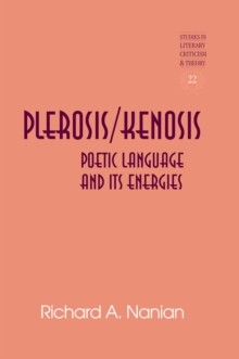 Plerosis/Kenosis : Poetic Language and its Energies