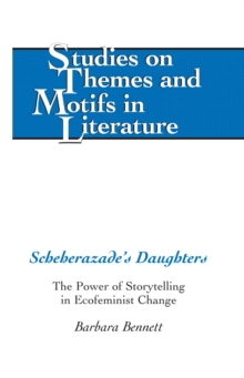 Scheherazade's Daughters : The Power of Storytelling in Ecofeminist Change